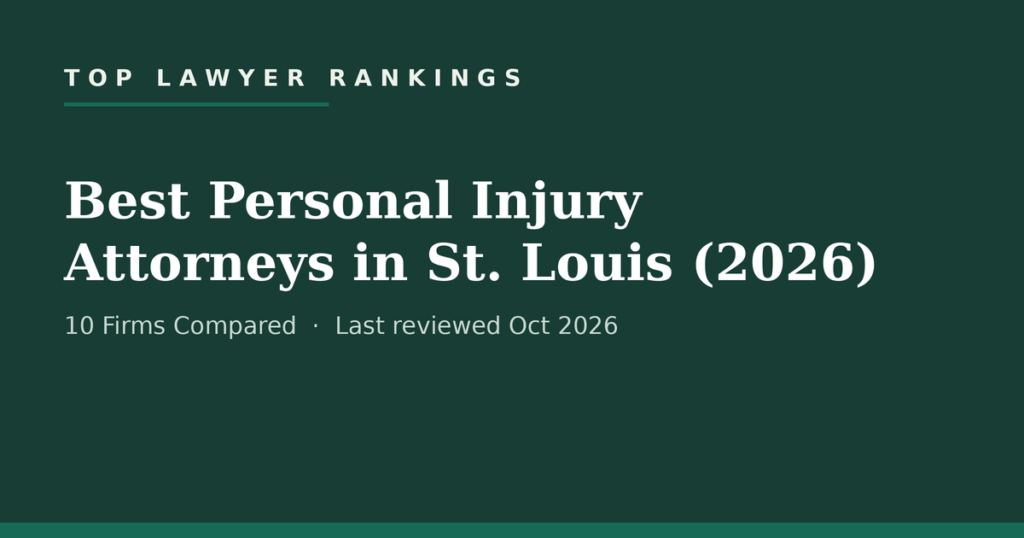 Best Personal Injury Attorneys in St. Louis (2026): 10 Firms Compared